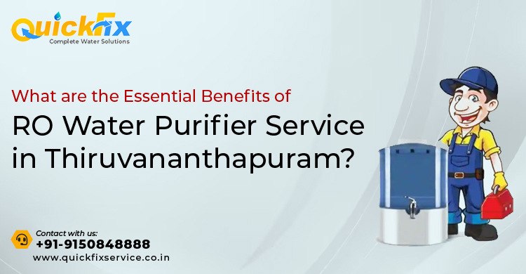 What are the Essential Benefits of RO Water Purifier Service in Thiruvananthapuram